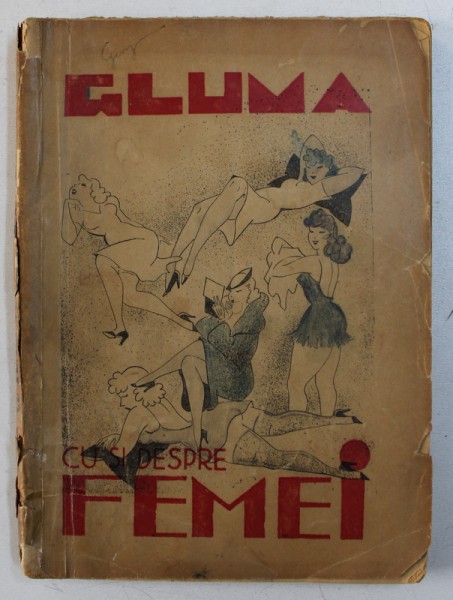 CU SI DESPRE FEMEI - ANTOLOGIA " GLUMA " , EDITIE INTERBELICA
