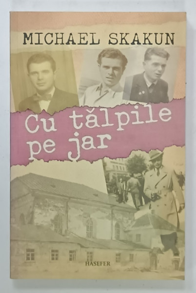 CU TALPILE PE JAR ,MEMORIILE FIULUI de MICHAEL SKAKUN , 2012