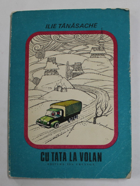 CU TATA LA VOLAN de ILIE TANASACHE , ilustratii de EUGEN TARU , 1976, MICI URME DE UZURA