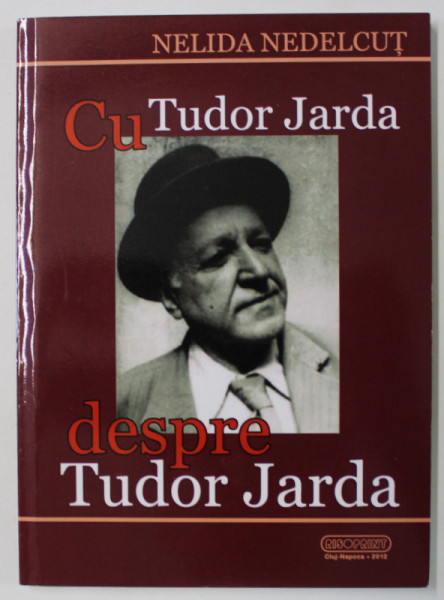 CU TUDOR JARDA DESPRE TUDOR JARDA de NELIDA NEDELCUT , 2012