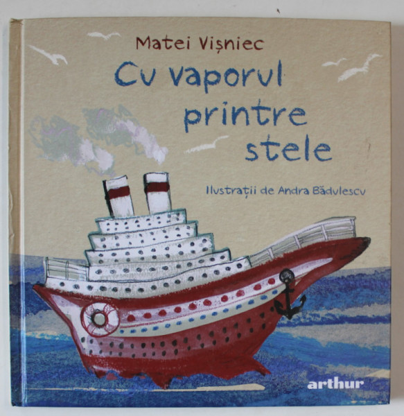 CU VAPORUL PRINTRE STELE de MATEI VISNIEC , ilustratii de ANDRA BADULESCU , 2022