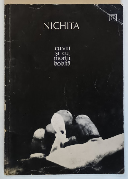 CU VII SI CU MORTII LAOLALTA -NICHITA STANESCU *MINIMA UZURA
