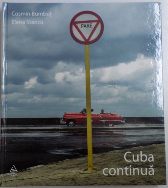 CUBA CONTINUA de COSMIN BUMBUT si ELENA STANCU , 2012