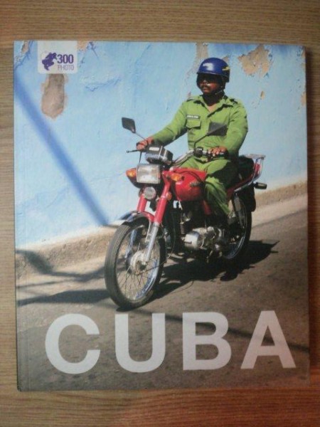 CUBA  - FOTO DE SANDU CUTURELA , TEXT DE ANCUTA ABRUDAN
