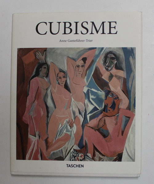 CUBISME par  ANNE GANTEFUHRER - TRIER , EDITIE IN LIMBA FRANCEZA , 2015
