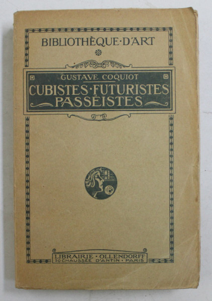 CUBISTES , FUTURISTES , PASSEISTES par GUSTAVE COQUIOT , 1914