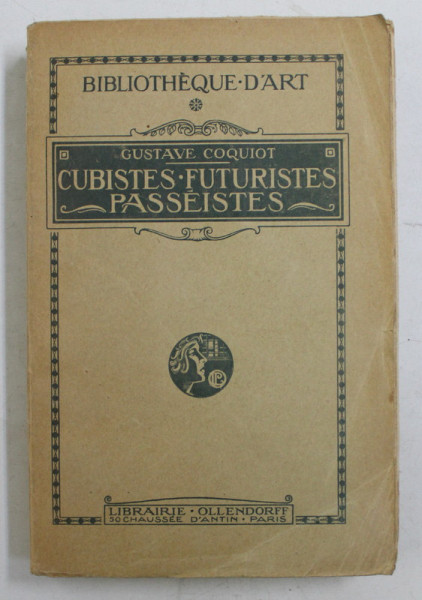 CUBISTES , FUTURISTES , PASSEISTES par GUSTAVE COQUIOT , 1914
