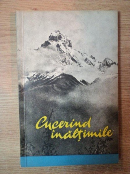 CUCERIND INALTIMILE, CULEGERE DE ARTICOLE DESPRE ALPINISM  de O.D. GRINFELD , 1960