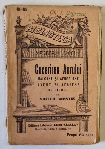 CUCERIREA AERULUI , BALOANE SI AEROPLANE , AVENTURI AERIENE , cu figuri de V. ANESTIN ,  COLECTIA ' BIBLIOTECA PENTRU TOTI '' nr. 481 -482 , 1909