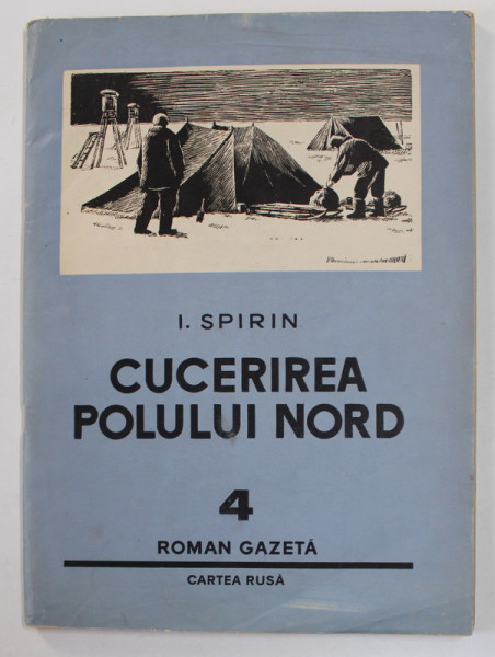 CUCERIREA POLULUI NORD  de I. SPIRIN , roman gazeta ,  NR. 4 , 1954