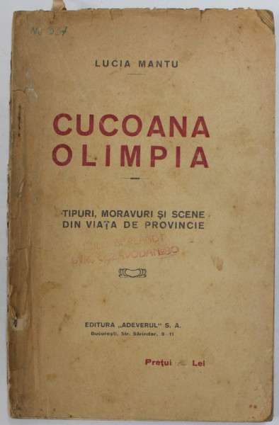 CUCOANA OLIMPIA de LUCIA MANTU , TIPURI , MORAVURI SI SCENE DIN VIATA DE PROVINCIE , EDITIE INTERBELICA , PREZINTA PETE SI URME DE UZURA