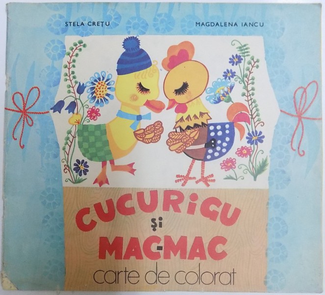 CUCURIGU si MAC - MAC - CARTE DE COLORAT , versuri de MAGDALENA IANCU , desene de STELA CRETU , 1987