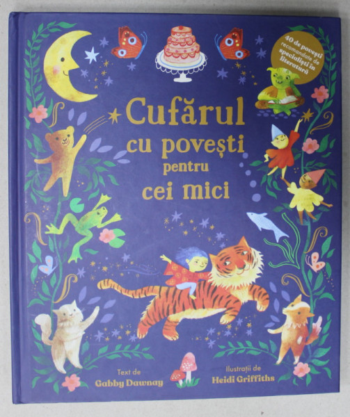 CUFARUL CU POVESTI PENTRU CEI MICI , text de GABBY DAWNAY , ilustratii de HEIDI GRIFFITHS , 40 DE POVESTI  RECOMANDATE DE SPECIALISTI IN LITERATURA , 2022