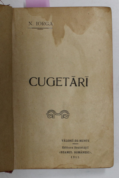 CUGETARI de NICOLAE IORGA , COLIGAT DE DOUA CARTI , 1911