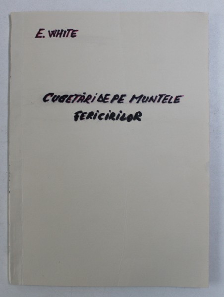 CUGETARI DE PE MUNTELE FERICIRILOR de E .WHITE , EDITIA III - A , EDITIE INTERBELICA