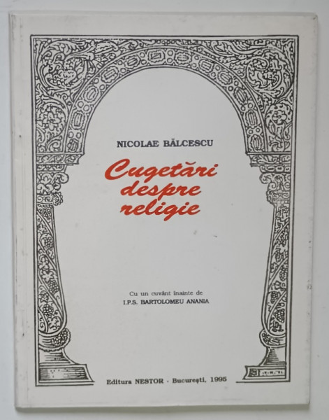 CUGETARI DESPRE RELIGIE de NICOLAE BALCESCU , editie de HORIA NESTORESCU - BALCESTI , 1995 *DEDICATIE