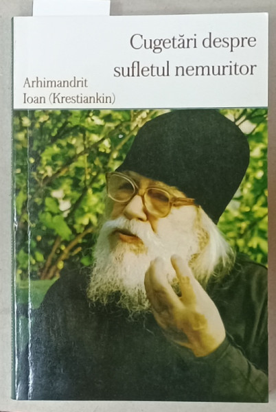 CUGETARI DESPRE SUFLETUL NEMURITOR de ARHIMANDRIT IOAN ( KRESTIANKIN  ) , 2015