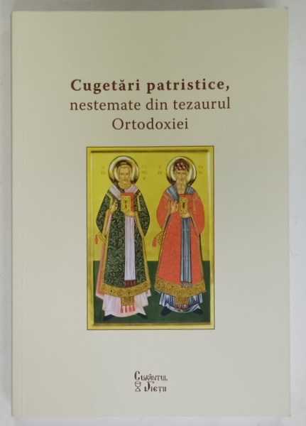 CUGETARI PATRISTICE , NESTEMATE DIN TEZAURUL ORTODOXIEI , editie ingrijita de IONUT BARBULESCU , 2024