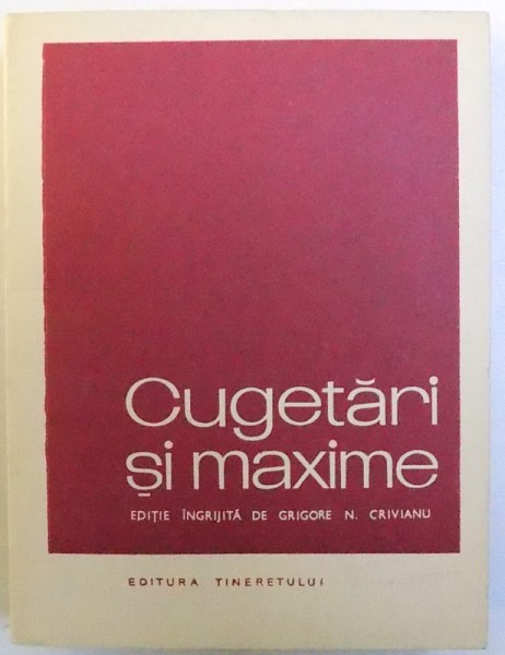 CUGETARI SI MAXIME , editie ingrijita de GRIGORE N. CRIVIANU , 1958