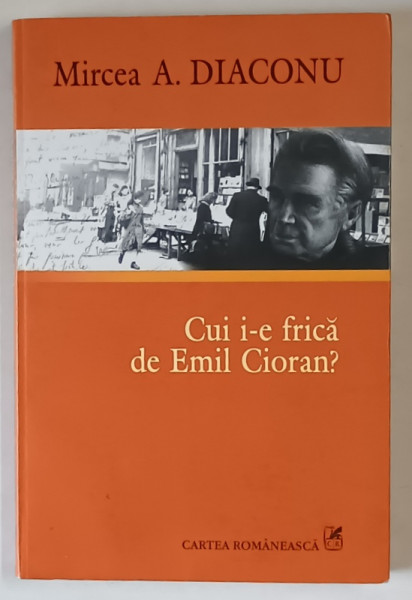 CUI I-E FRICA DE EMIL CIORAN ? de MIRCEA  A . DIACONU , 2008 , DEDICATIE*