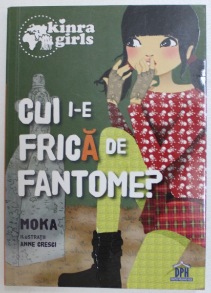 CUI I- E FRICA DE FANTOME ? de MOKA , ilustratii de ANNE GRESCI , 2012 * MINIMA UZURA A COPERTEI