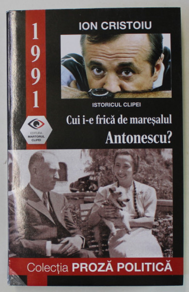 CUI I-E FRICA DE MARESALUL ANTONESCU ? de ION CRISTOIU , 2023 *MICI DEFECTE