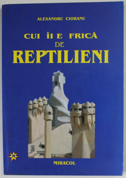 CUI II E FRICA DE REPTILIENI de ALEXANDRU CIOBANU , ESEURI , 2009