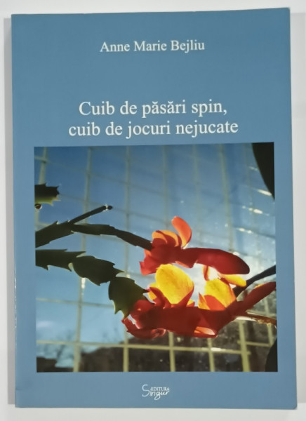 CUIB DE PASARI SPIN , CUIB DE JOCURI NEJUCATE de ANNE MARIE  BEJLIU , 2016 , DEDICATIE *