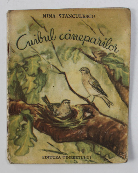 CUIBUL CANEPARILOR de NINA STANCULESCU , ilustratii de  C. CEPTUREANU , 1954 , PREZINTA PETE SI URME DE UZURA *