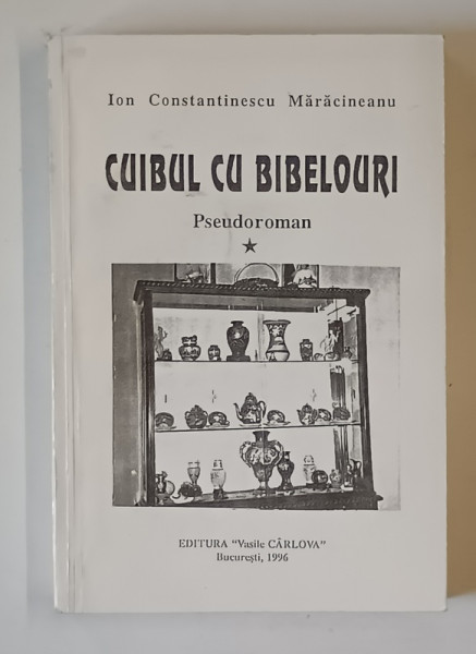 CUIBUL CU BIBELOURI , PSEUDOROMAN de ION CONSTANTINESCU MARACINEANU , 1996 *DEDICATIE
