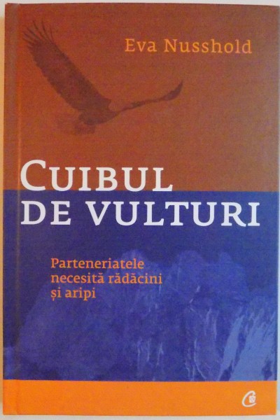 CUIBUL DE VULTURI, PARTENERIATELE NECESITA RADACINI SI ARIPI de EVA NUSSHOLD, 2015 , PREZINTA INSEMNARI CU MARKERUL