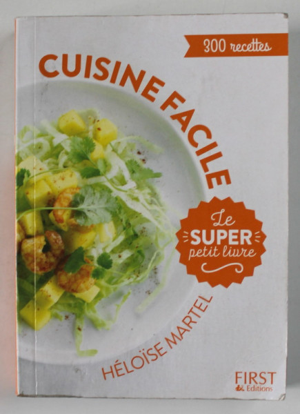 CUISINE FACILE par HELOISE MARTEL , 300 RECETTES , 2017 , FORMAT DE BUZUNAR , PREZINTA PETE SI URME DE UZURA