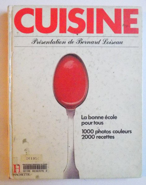 CUISINE - LA BONNE ECOLE POUR TOUS - 1000 PHOTOS COULERS , 2000 RECETTES presentation de BERNARD LOISEAU , 1987