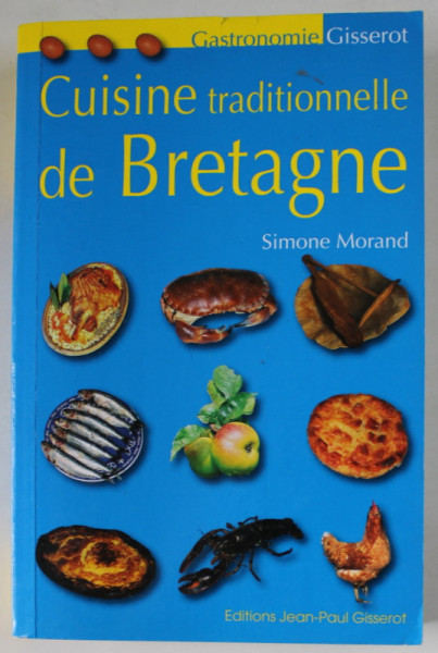 CUISINE TRADITIONNELLE DE BRETAGNE par SIMONE MORAND , 2013