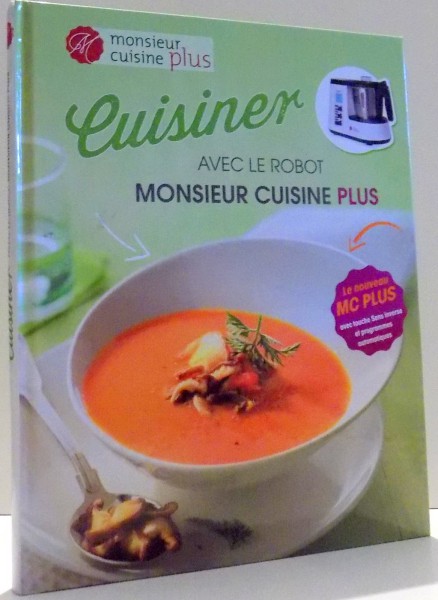 CUISINER AVEC LE ROBOT, MONSIEUR CUISINE PLUS