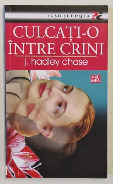 CULCATI - O INTRE CRINI de J. HADLEY CHASE , 2007
