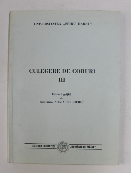CULEGERE DE CORURI , VOLUMUL III , editie de SILVIA SECRIERIU , 2000