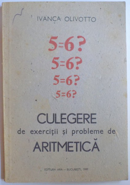CULEGERE DE EXERCITII SI PROBLEME DE ARITMETICA de IVANCA OLIVOTTO , 1991