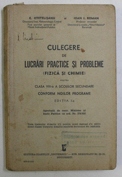 CULEGERE DE LUCRARI PRACTICE SI PROBLEME ( FIZICA SI CHIMIE ) PENTRU CLASA VIII - A A SCOLILOR SECUNDARE , EDITIA A I - A de E. OTETELISANU si IOAN I. ROMAN , 1935 *PREZINTA HALOURI DE APA