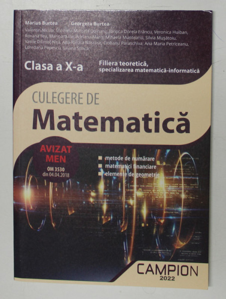 CULEGERE DE MATEMATICA , CLASA A - X-A , FILIERA TEORETICA , SPECIALIZAREA MATE . - INFO  . de MARIUS  BURTEA si GEORGETA BURTEA , 2018