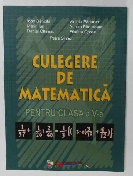CULEGERE DE MATEMATICA PENTRU CLASA A A V -A de IOAN DANCILA ..PETRE SIMION , 2003