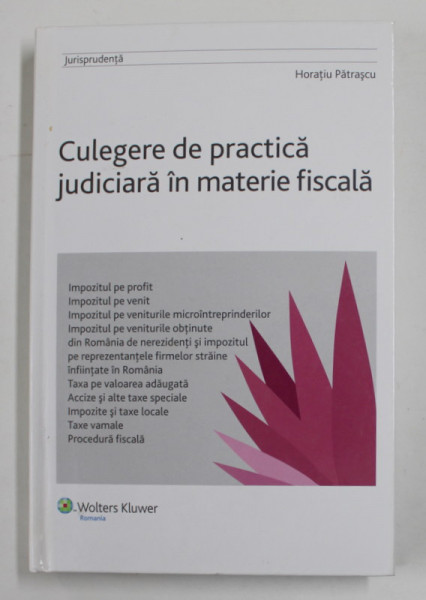 CULEGERE DE PRACTICA JUDICIARA IN MATERIE FISCALA de HORATIU PATRASCU , 2009