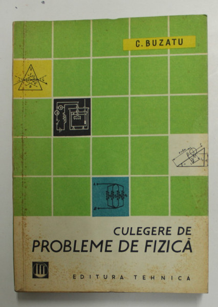 CULEGERE DE PROBLEME DE FIZICA de C. BUZATU , 1961
