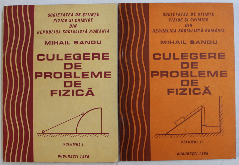 CULEGERE DE PROBLEME DE FIZICA de MIHAIL SANDU , VOLUMELE I - II , 1986