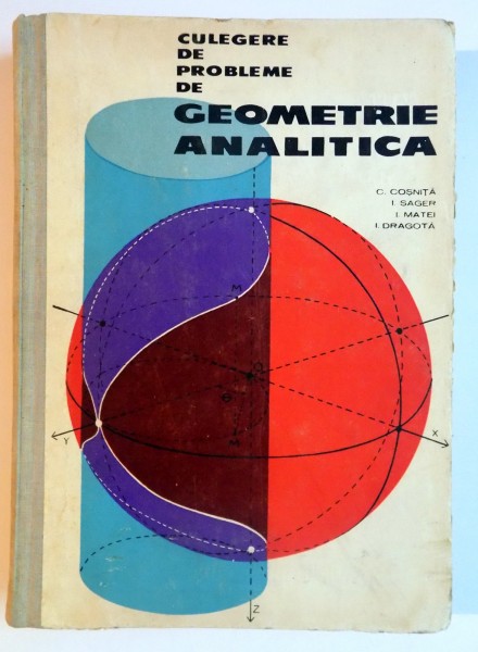 CULEGERE DE PROBLEME DE GEOMETRIE ANALITICA de C. COSNITA...I.DRAGOTA , 1963