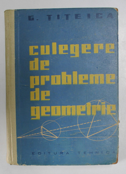 CULEGERE DE PROBLEME DE GEOMETRIE de G. TITEICA , 1962