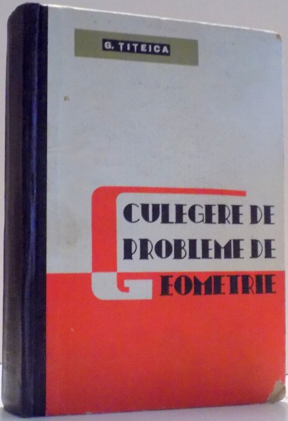 CULEGERE DE PROBLEME DE GEOMETRIE de G. TITEICA , 1965