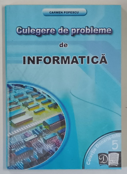 CULEGERE DE PROBLEME DE INFORMATICA de CARMEN POPESCU , 2002