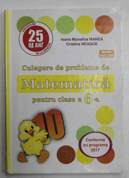 CULEGERE DE PROBLEME DE MATEMATICA PENTRU CLASA A 6 - A de IOANA MONALISA MANEA si CRISTINA NEAGOE , 2018