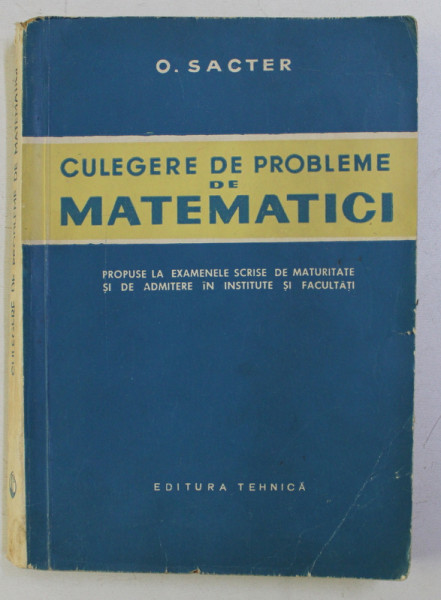 CULEGERE DE PROBLEME DE MATEMATICI de O. SACTER , 1960